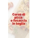 7 MARZO 2026 - CORSO PIZZA E FOCACCIA IN TEGLIA