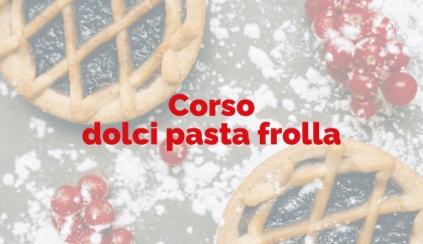 Domenica 06 Aprile 2025 - CORSO DOLCI PASTA FROLLA