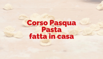 Sabato 5 aprile 2025 - CORSO PASTA RIPIENA PASQUALE