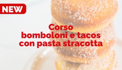 NEW!! Lunedì 22 settembre 2025 - Corso bomboloni e tacos con pasta stracotta
