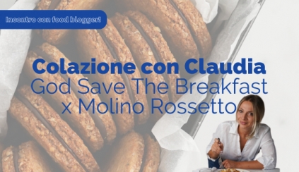 Sabato 27 settembre 2025 - Colazione e corso con Claudia Agnoletto – God Save The Breakfast x Molino Rossetto