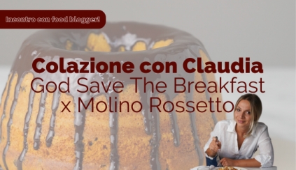 Sabato 18 Ottobre 2025 - Colazione e corso con Claudia Agnoletto – God Save The Breakfast x Molino Rossetto