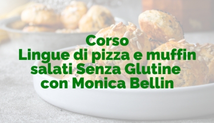 Sabato 21 febbraio 2026 - Lingue di pizza e muffin salati senza Glutine con Monica Bellin