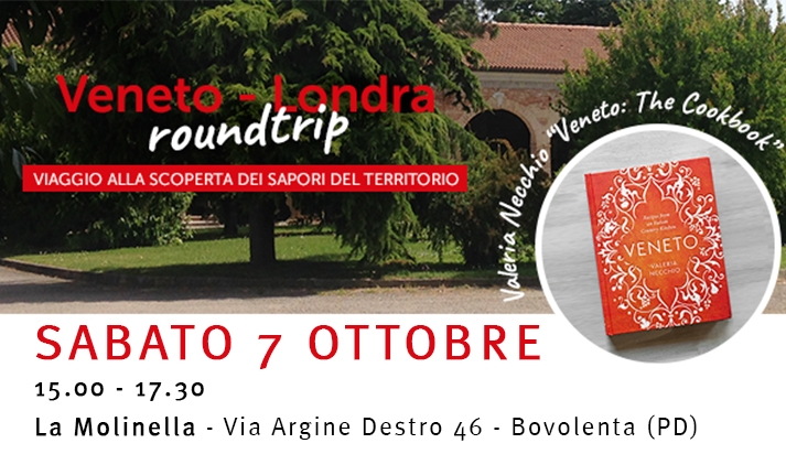 VENETO-LONDRA ROUNDTRIP. Viaggio alla scoperta dei sapori del territorio..