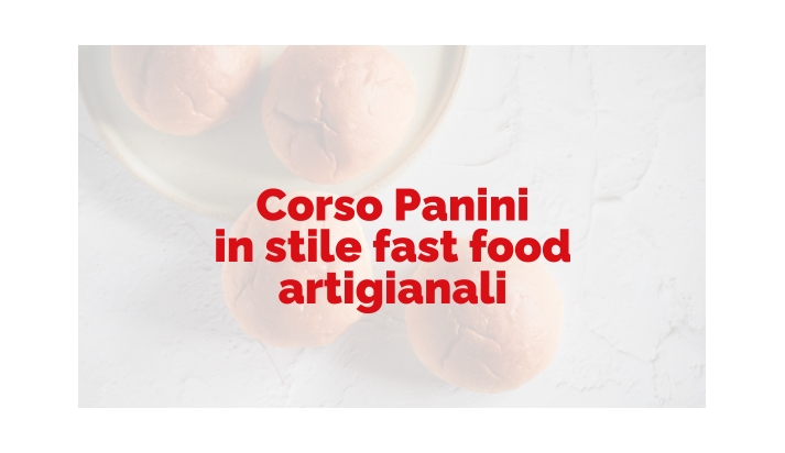 Sabato 17 Maggio 2025 - CORSO PANE DA FAST FOOD ARTIGIANALE