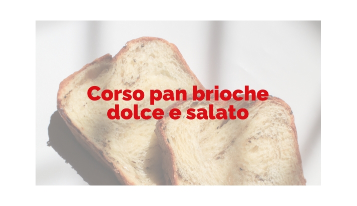 Sabato 06 settembre 2025 - Corso pan brioche dolce e salato
