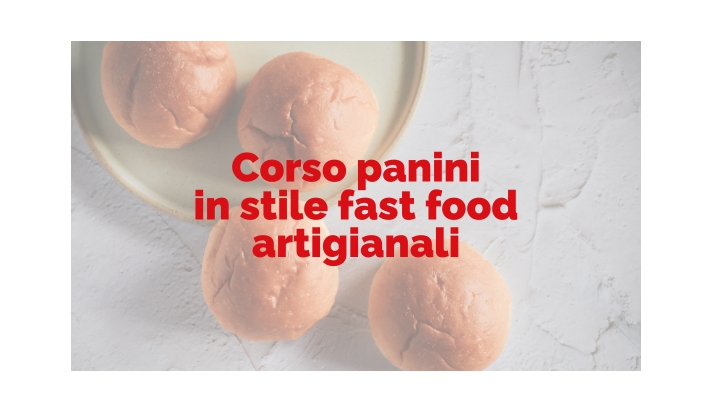 Sabato 25 ottobre 2025 - Corso panini in stile fast food artigianali