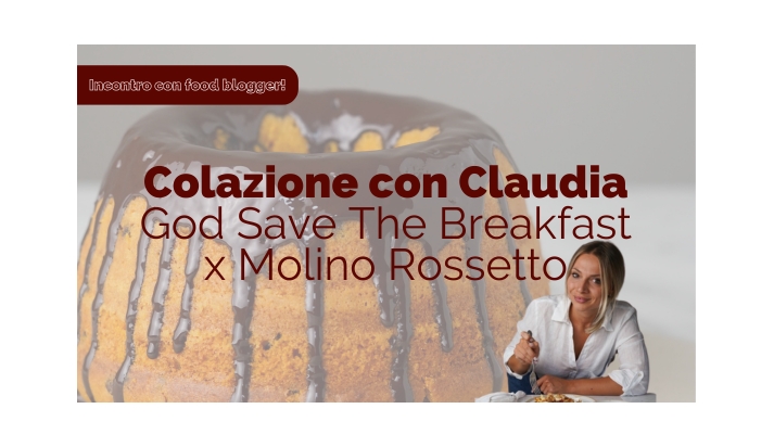 Sabato 18 Ottobre 2025 - Colazione e corso con Claudia Agnoletto – God Save The Breakfast x Molino Rossetto