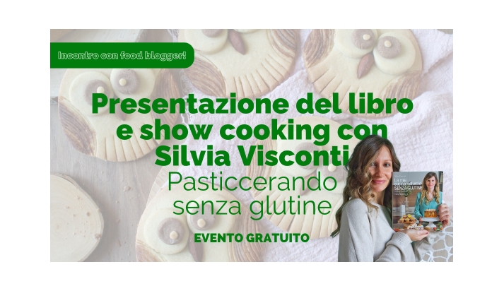 Sabato 11 ottobre 2025 - Firmacopie e show cooking con Silvia Visconti – Pasticcerando Senza Glutine