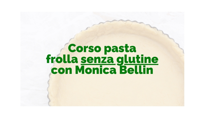 Sabato 31 gennaio 2026 - L'arte della frolla Naturale Senza Glutine  con Monica Bellin